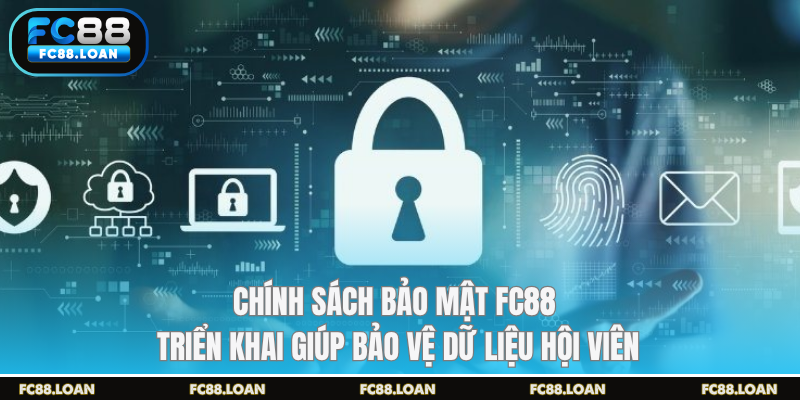 Chính sách bảo mật FC88 triển khai giúp bảo vệ dữ liệu hội viên