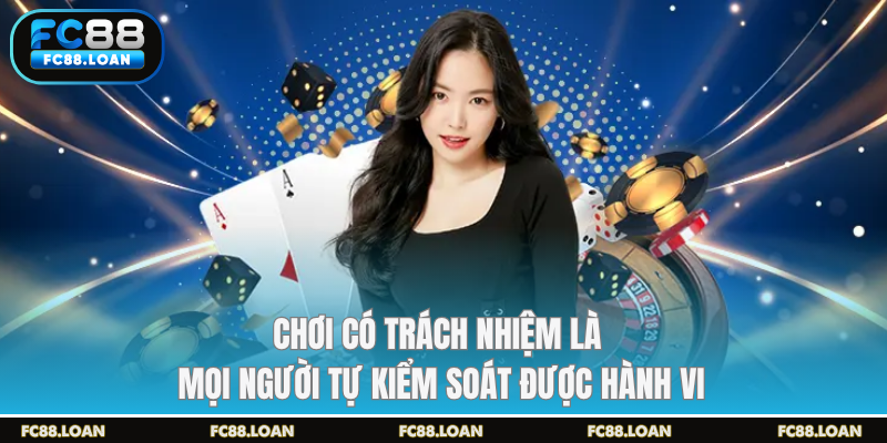 Chơi có trách nhiệm là mọi người tự kiểm soát được hành vi
