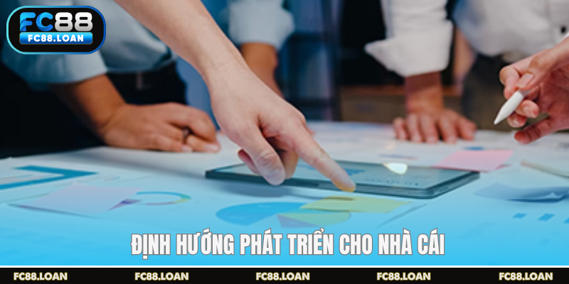Định hướng phát triển cho nhà cái