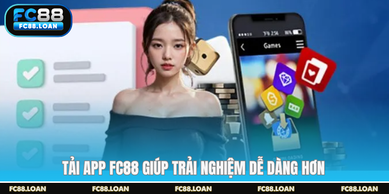 Tải app FC88 giúp trải nghiệm dễ dàng hơn